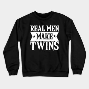 Real Men Make Twins Dad For Fathers Day Crewneck Sweatshirt